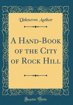 A Hand-Book of the City of Rock Hill (Classic Reprint) by Unknown Author image