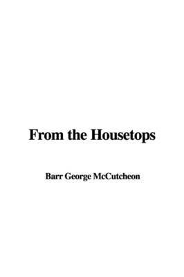 From the Housetops by Barr George McCutcheon image
