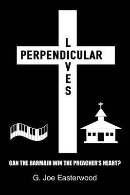 Perpendicular Lives by G. Joe Easterwood image