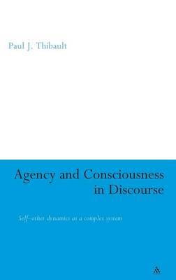 Agency and Consciousness in Discourse by Paul J Thibault image