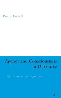 Agency and Consciousness in Discourse on Hardback by Paul J Thibault