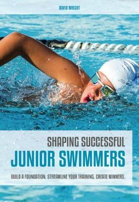 Shaping Successful Junior Swimmers by David Wright image