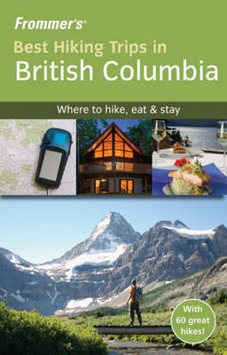 Frommer's Best Hiking Trips in British Columbia by Christie Pashby image