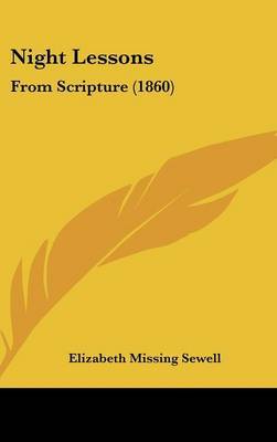 Night Lessons: From Scripture (1860) on Hardback by Elizabeth Missing Sewell