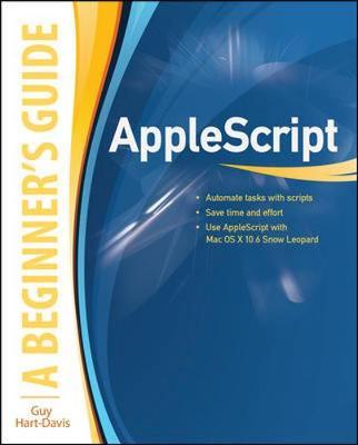 AppleScript: A Beginner's Guide by Guy Hart-Davis