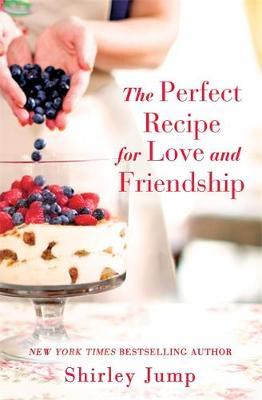The Perfect Recipe for Love and Friendship by Shirley Jump image