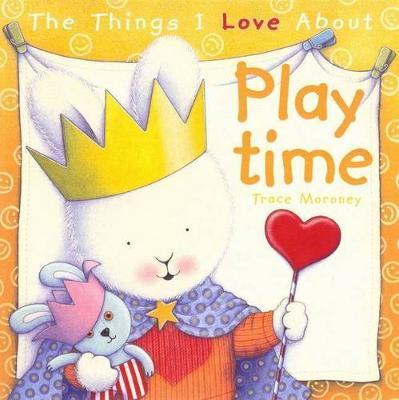 The Things I Love About Playtime by Trace Moroney image