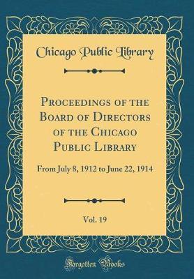 Proceedings of the Board of Directors of the Chicago Public Library, Vol. 19 by Chicago Public Library image