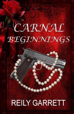 Carnal Beginnings by Reily Garrett image