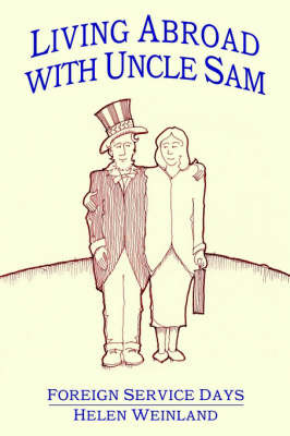 Living Abroad with Uncle Sam: Foreign Service Days by HELEN WEINLAND image