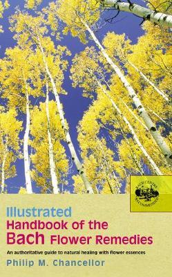 Illustrated Handbook Of The Bach Flower Remedies by P. M. Chancellor image