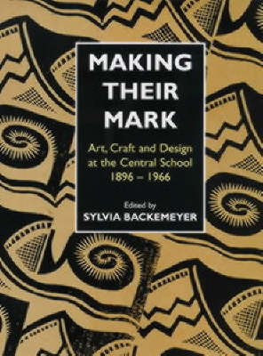 Making Their Mark: Art, Craft and Design at the Central School 1896-1966 image