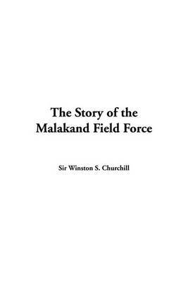 The Story of the Malakand Field Force by Winston J Churchill image