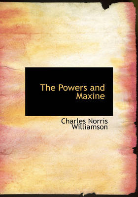 The Powers and Maxine on Paperback by Charles Norris Williamson