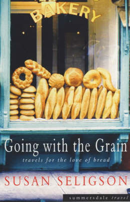 Going with the Grain: Travels for the Love of Bread by Susan Seligson image