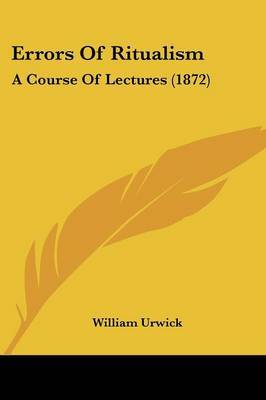 Errors Of Ritualism: A Course Of Lectures (1872) by William Urwick image