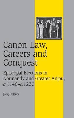 Canon Law, Careers and Conquest by Jorg Peltzer image