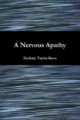 A Nervous Apathy by Zachary Taylor Knox image