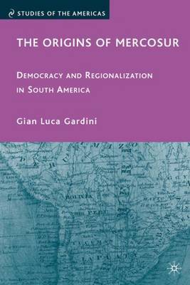 The Origins of Mercosur by Gian Luca Gardini image