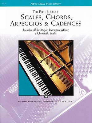 The First Book of Scales, Chords, Arpeggios & Cadences by Willard A Palmer