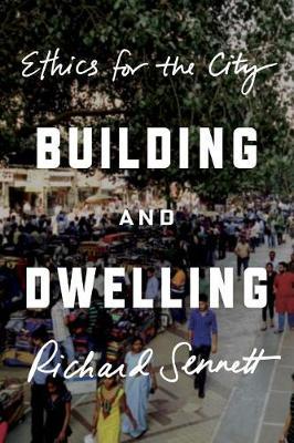 Building and Dwelling by Richard Sennett