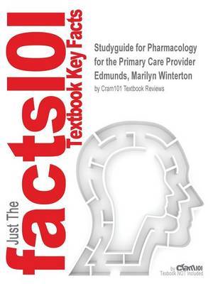 Studyguide for Pharmacology for the Primary Care Provider by Edmunds, Marilyn Winterton, ISBN 9780323187145 by Cram101 Textbook Reviews image