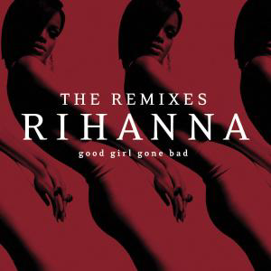 Good Girl Gone Bad Remixes by Rihanna image