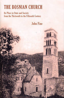 The Bosnian Church on Hardback by John Fine