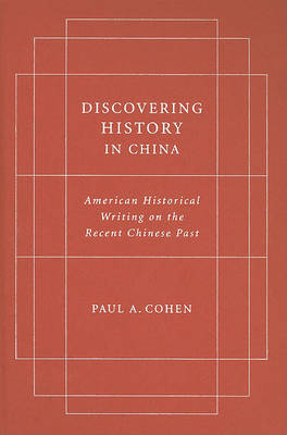 Discovering History in China on Hardback by Paul Cohen