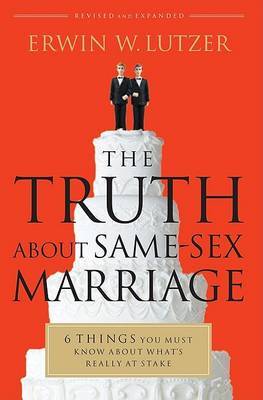 The Truth about Same-Sex Marriage by Erwin W. Lutzer image