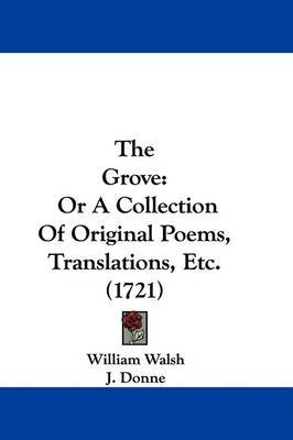 The Grove: Or A Collection Of Original Poems, Translations, Etc. (1721) on Hardback by J Donne