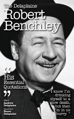 The Delaplaine Robert Benchley - His Essential Quotations by Andrew Delaplaine image
