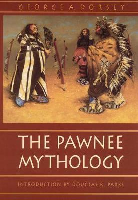 The Pawnee Mythology by George A. Dorsey image