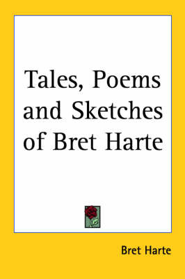 Tales, Poems and Sketches of Bret Harte by Bret Harte image