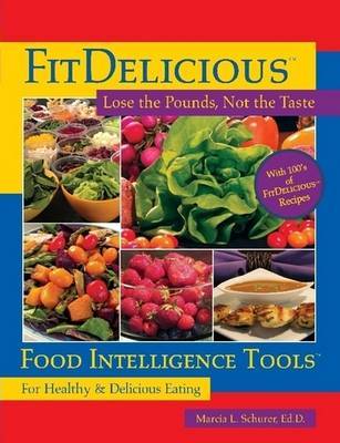 FitDelicious: Lose the Pounds, Not the Taste by Marcia Schurer image