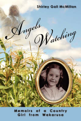Angels Watching: Memoirs of a Country Girl from Wakarusa by Shirley Gall McMillan image