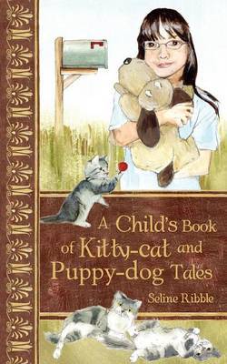 A Child's Book of Kitty-Cat and Puppy-Dog Tales by S. Ribble image