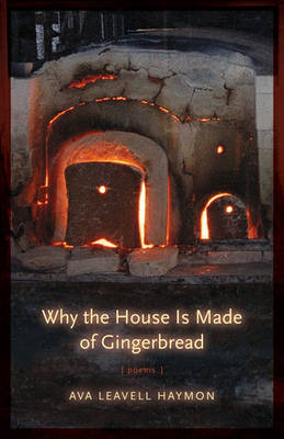Why the House Is Made of Gingerbread by Ava Leavell Haymon image