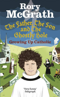 The Father, the Son and the Ghostly Hole by Rory McGrath image