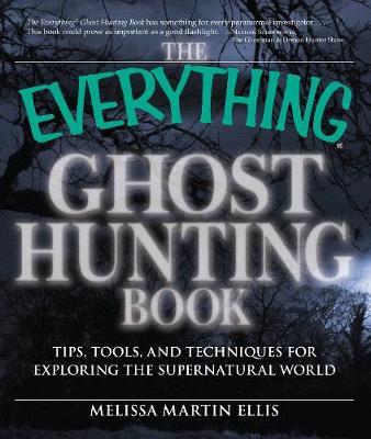 The Everything Ghost Hunting Book by Melissa Martin Ellis