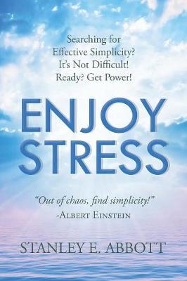 Enjoy Stress by Stanley E Abbott