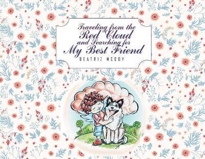 Traveling from the Red Cloud and Searching for My Best Friend by Beatriz McCoy image