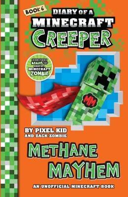 Methane Mayhem (Diary of a Minecraft Creeper Book 6) by Zack Zombie