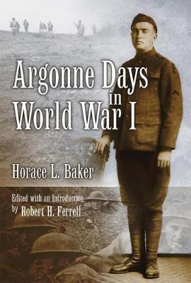 Argonne Days in World War I by Horace L Baker image