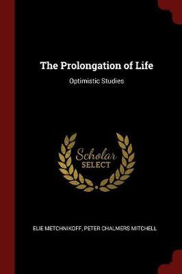 The Prolongation of Life by Elie Metchnikoff