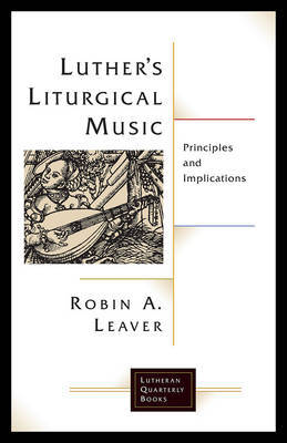 Luther's Liturgical Music by Robin A Leaver image