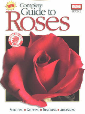 Complete Guide to Roses: Selecting, Growing, Designing, Arranging image