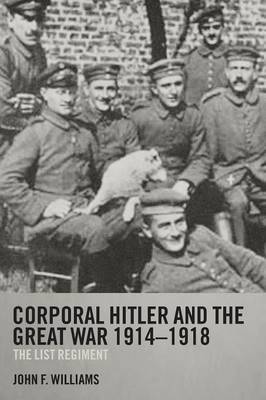 Corporal Hitler and the Great War 1914-1918 by John F Williams image