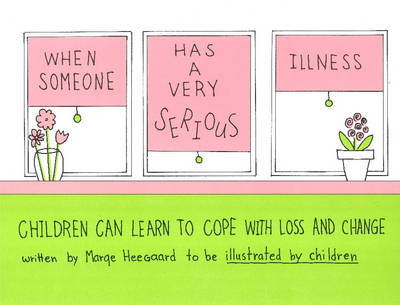 When Someone Has a Very Serious Illness by Marge Eaton Heegaard image