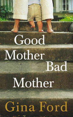 Good Mother, Bad Mother on Hardback by Gina Ford